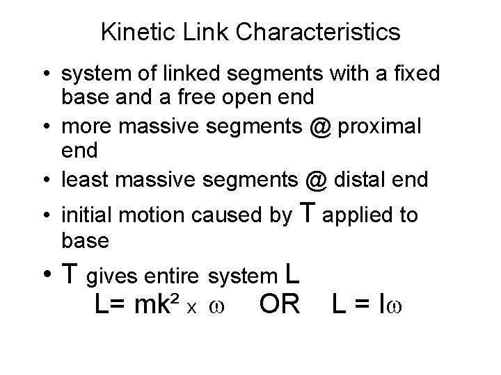 Kinetic Link Characteristics • system of linked segments with a fixed base and a