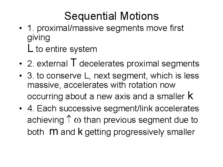 Sequential Motions • 1. proximal/massive segments move first giving L to entire system •