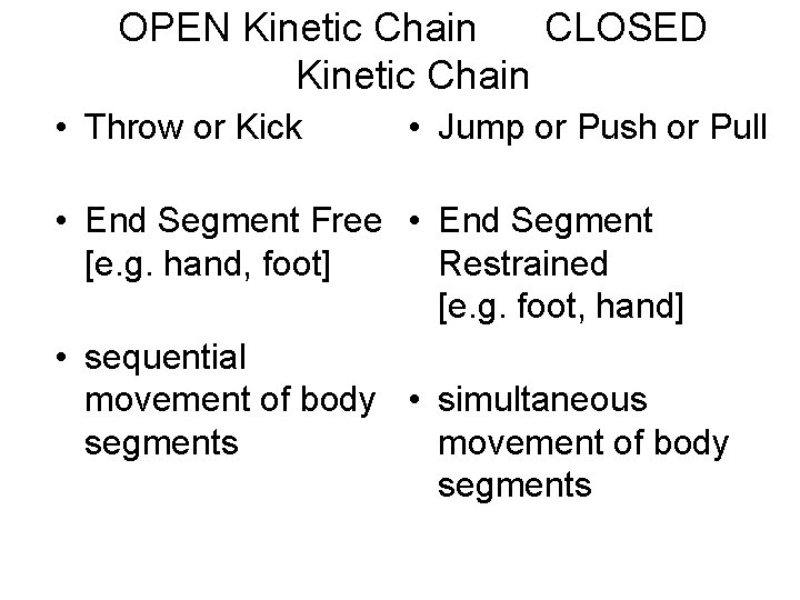 OPEN Kinetic Chain CLOSED Kinetic Chain • Throw or Kick • Jump or Push