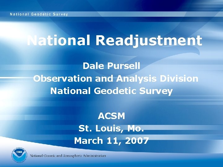 National Readjustment Dale Pursell Observation and Analysis Division National Geodetic Survey ACSM St. Louis,