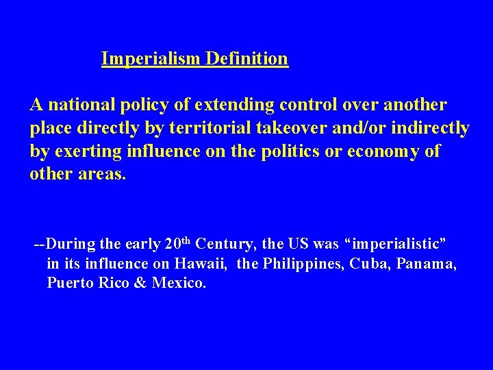 Imperialism Definition A national policy of extending control over another place directly by territorial