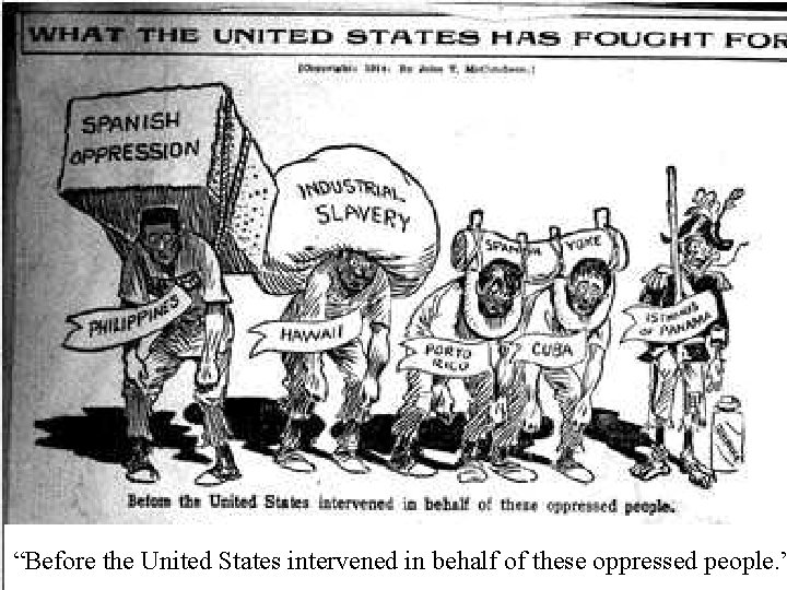 “Before the United States intervened in behalf of these oppressed people. ” 