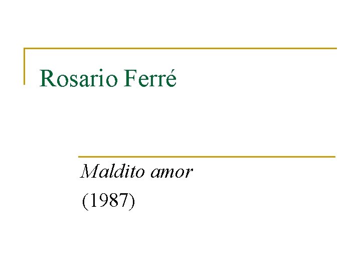 Rosario Ferré Maldito amor (1987) 