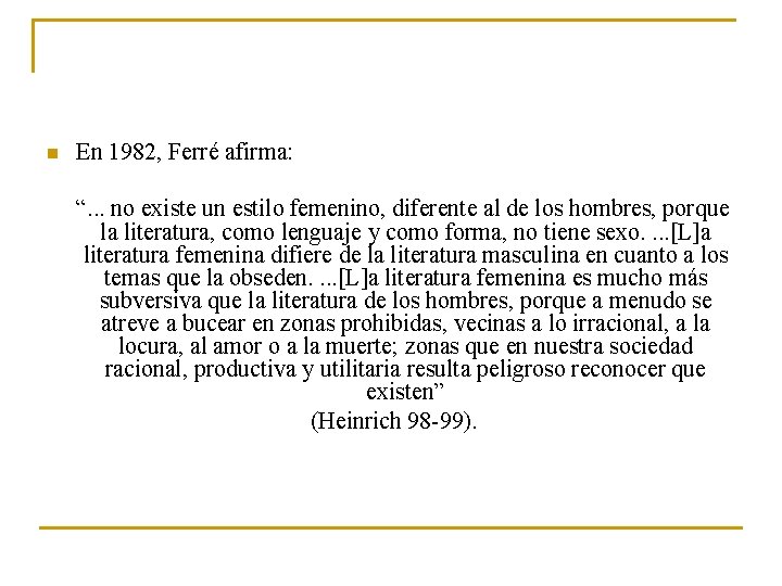 n En 1982, Ferré afirma: “. . . no existe un estilo femenino, diferente