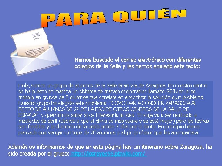 Hemos buscado el correo electrónico con diferentes colegios de la Salle y les hemos