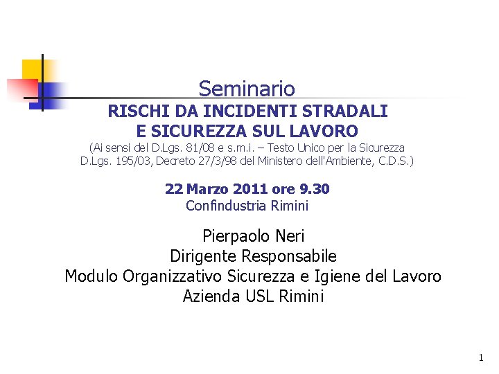 Seminario RISCHI DA INCIDENTI STRADALI E SICUREZZA SUL LAVORO (Ai sensi del D. Lgs.