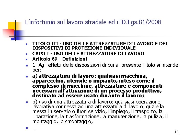 L’infortunio sul lavoro stradale ed il D. Lgs. 81/2008 n n n n TITOLO