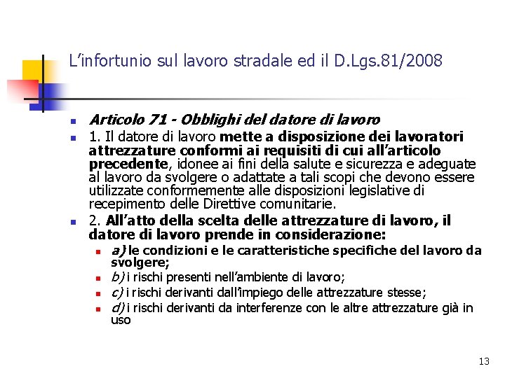 L’infortunio sul lavoro stradale ed il D. Lgs. 81/2008 n n n Articolo 71