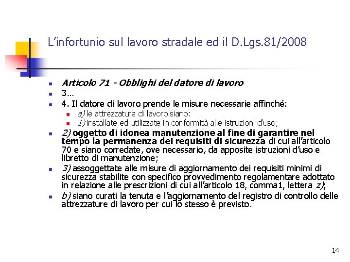 L’infortunio sul lavoro stradale ed il D. Lgs. 81/2008 n n n Articolo 71