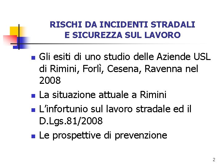 RISCHI DA INCIDENTI STRADALI E SICUREZZA SUL LAVORO n n Gli esiti di uno