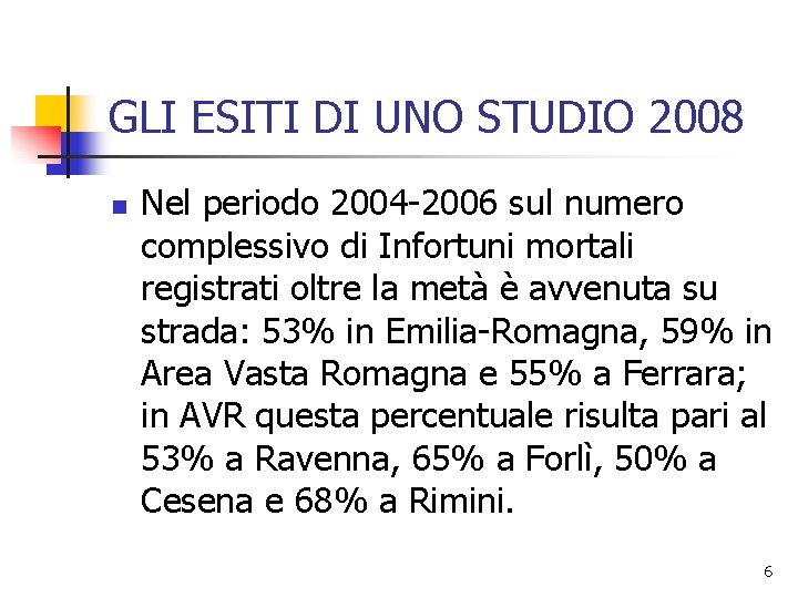 GLI ESITI DI UNO STUDIO 2008 n Nel periodo 2004 -2006 sul numero complessivo