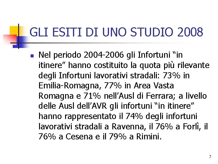 GLI ESITI DI UNO STUDIO 2008 n Nel periodo 2004 -2006 gli Infortuni “in