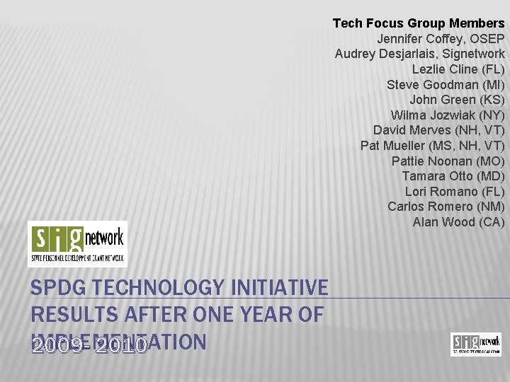 Tech Focus Group Members Jennifer Coffey, OSEP Audrey Desjarlais, Signetwork Lezlie Cline (FL) Steve