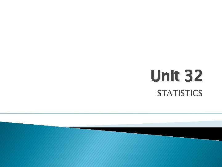 Unit 32 STATISTICS 