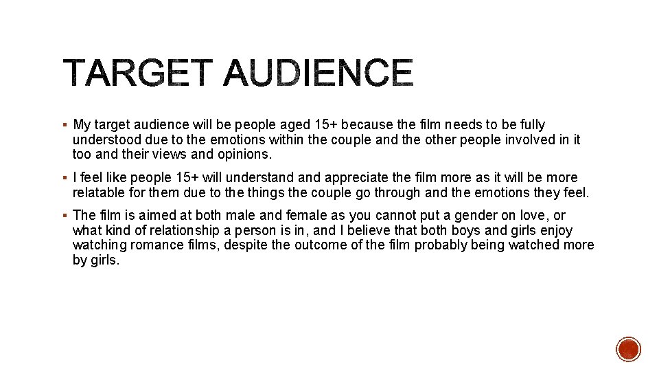 § My target audience will be people aged 15+ because the film needs to