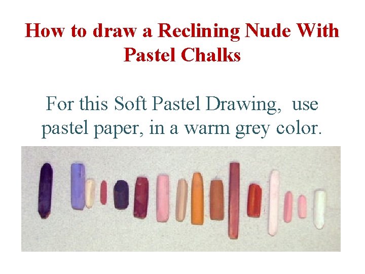 How to draw a Reclining Nude With Pastel Chalks For this Soft Pastel Drawing,