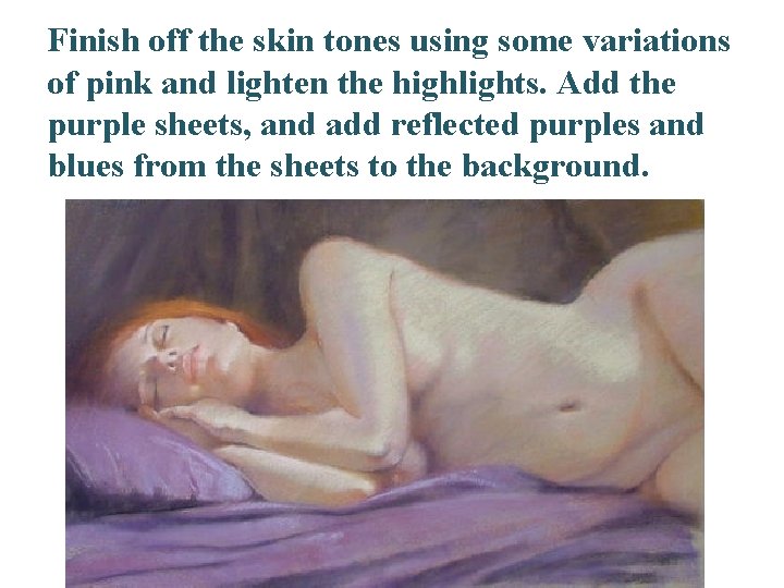 Finish off the skin tones using some variations of pink and lighten the highlights.