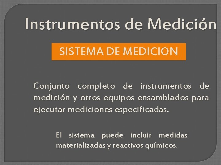 Instrumentos de Medición SISTEMA DE MEDICION Conjunto completo de instrumentos de medición y otros