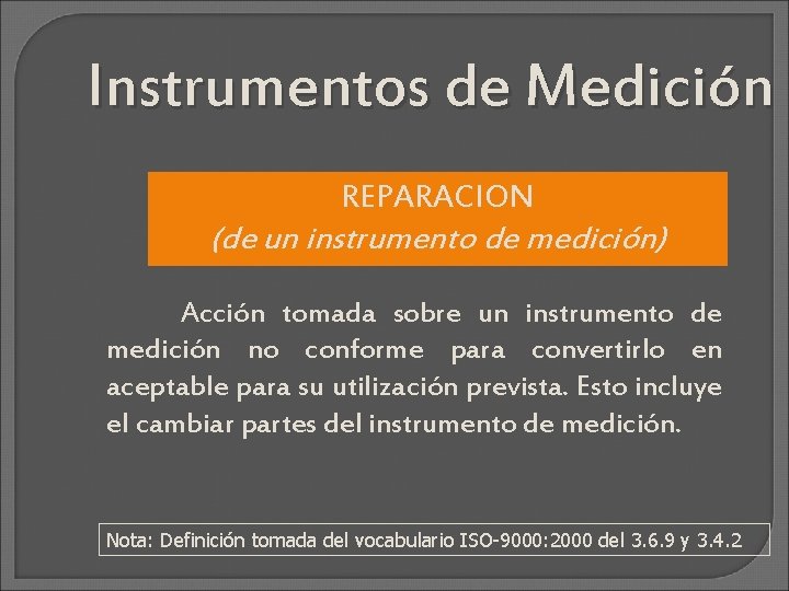 Instrumentos de Medición REPARACION (de un instrumento de medición) Acción tomada sobre un instrumento