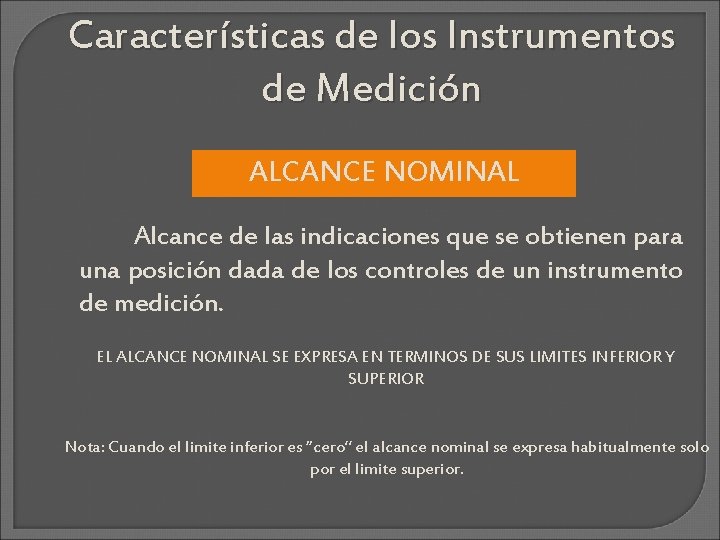 Características de los Instrumentos de Medición ALCANCE NOMINAL Alcance de las indicaciones que se