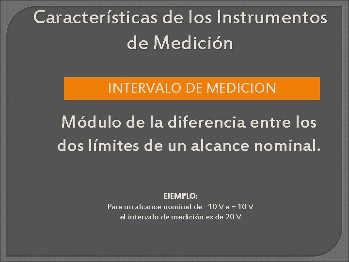 Características de los Instrumentos de Medición INTERVALO DE MEDICION Módulo de la diferencia entre
