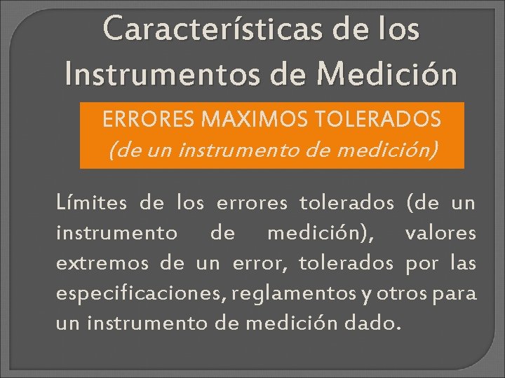 Características de los Instrumentos de Medición ERRORES MAXIMOS TOLERADOS (de un instrumento de medición)