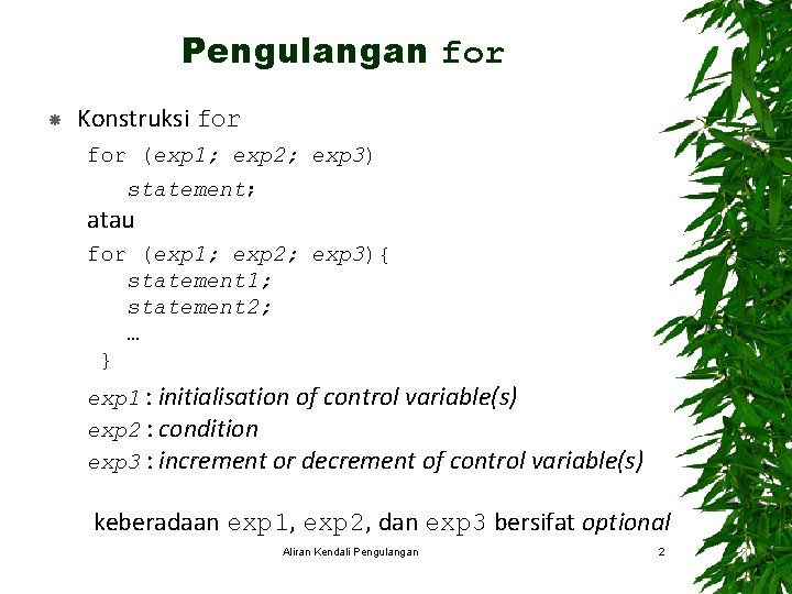 Pengulangan for Konstruksi for (exp 1; exp 2; exp 3) statement; atau for (exp