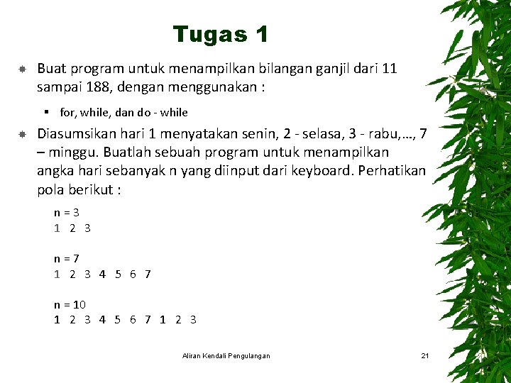 Tugas 1 Buat program untuk menampilkan bilangan ganjil dari 11 sampai 188, dengan menggunakan