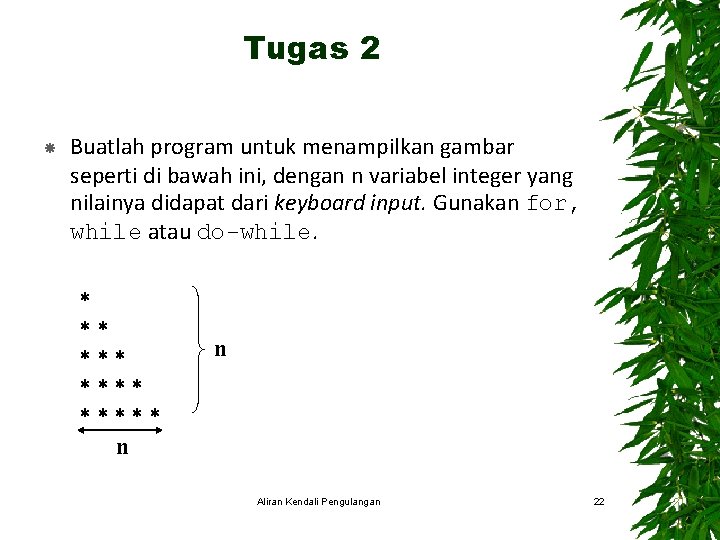 Tugas 2 Buatlah program untuk menampilkan gambar seperti di bawah ini, dengan n variabel