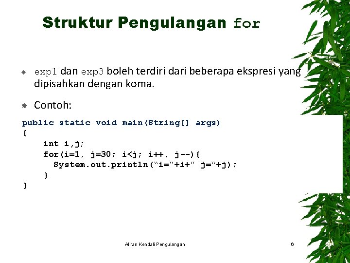 Struktur Pengulangan for exp 1 dan exp 3 boleh terdiri dari beberapa ekspresi yang