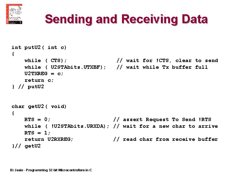 Sending and Receiving Data int put. U 2( int c) { while ( CTS);