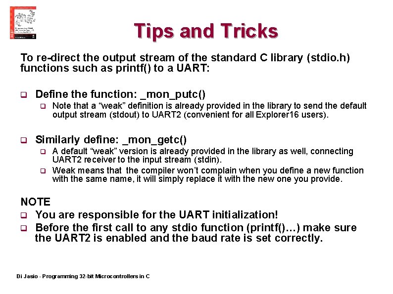 Tips and Tricks To re-direct the output stream of the standard C library (stdio.