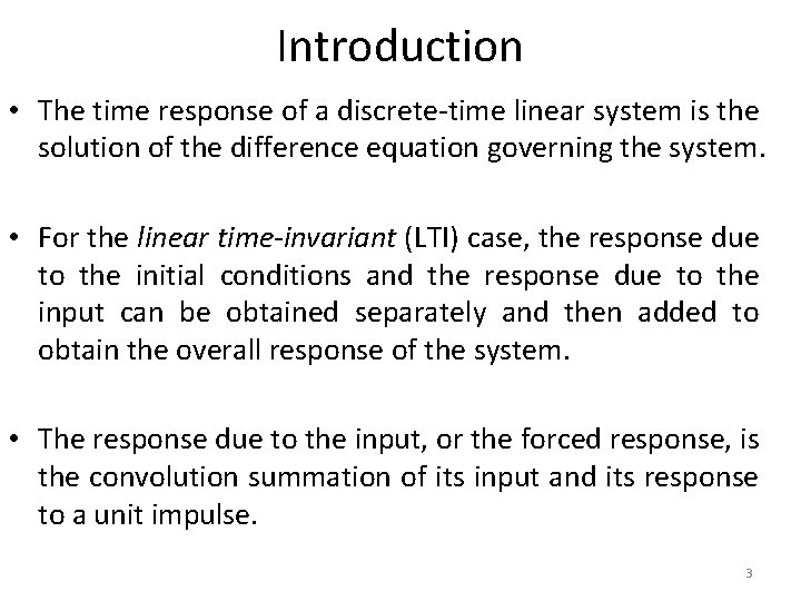 Introduction • The time response of a discrete-time linear system is the solution of