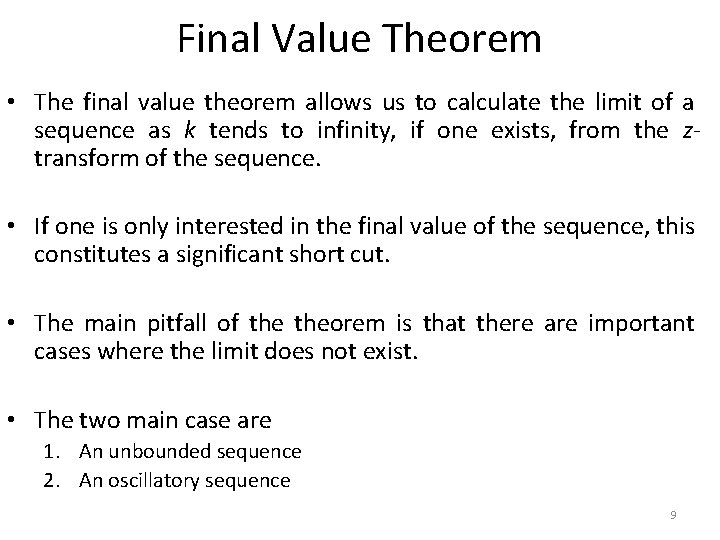Final Value Theorem • The final value theorem allows us to calculate the limit