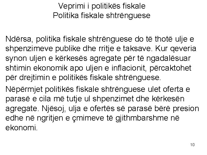 Veprimi i politikës fiskale Politika fiskale shtrënguese Ndërsa, politika fiskale shtrënguese do të thotë