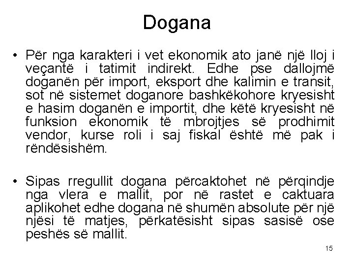 Dogana • Për nga karakteri i vet ekonomik ato janë një lloj i veçantë