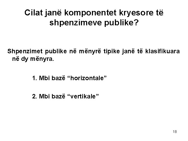 Cilat janë komponentet kryesore të shpenzimeve publike? Shpenzimet publike në mënyrë tipike janë të