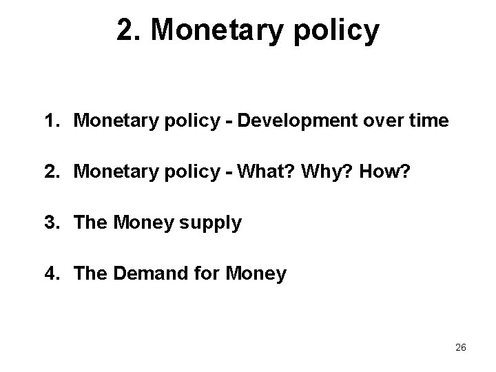 2. Monetary policy 1. Monetary policy - Development over time 2. Monetary policy -