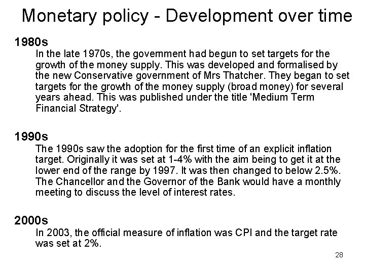 Monetary policy - Development over time 1980 s In the late 1970 s, the