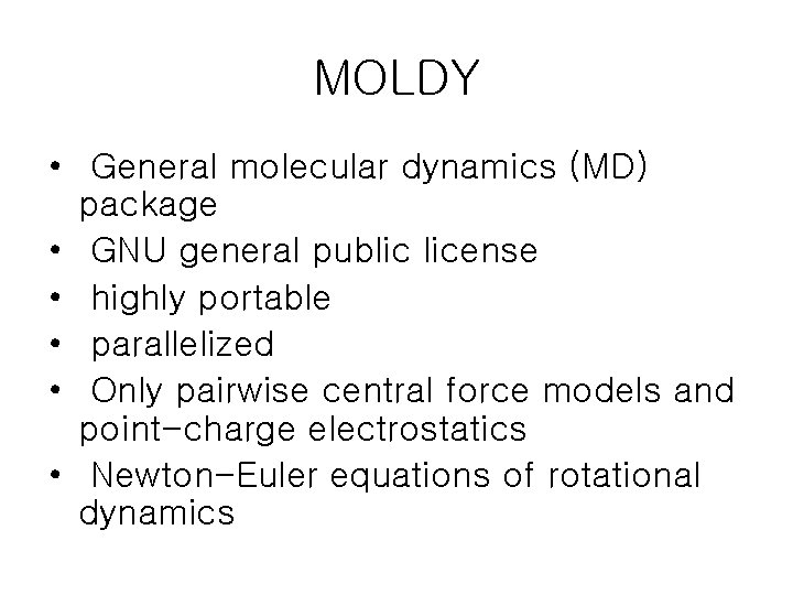 MOLDY • General molecular dynamics (MD) package • GNU general public license • highly