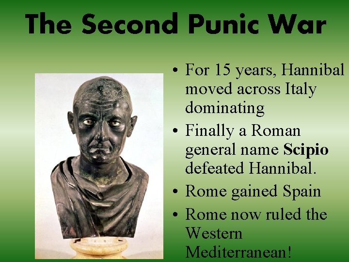 The Second Punic War • For 15 years, Hannibal moved across Italy dominating •