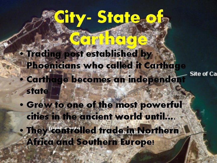 City- State of Carthage • Trading post established by Phoenicians who called it Carthage