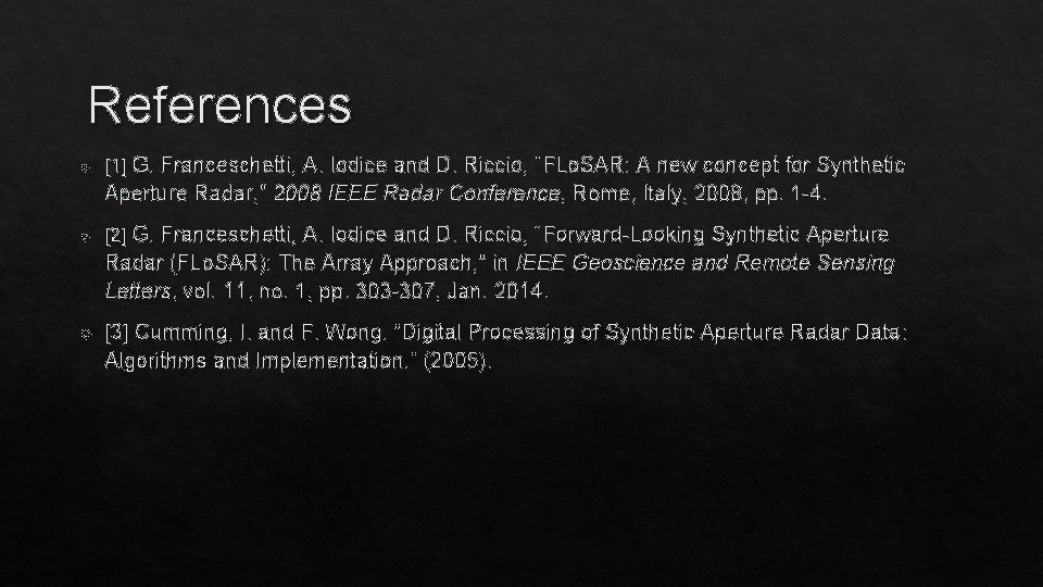 References [1] G. Franceschetti, A. Iodice and D. Riccio, "FLo. SAR: A new concept