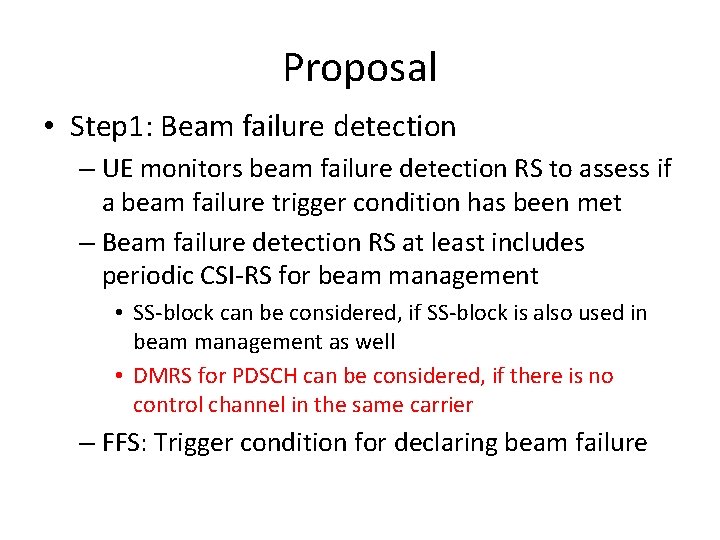 Proposal • Step 1: Beam failure detection – UE monitors beam failure detection RS