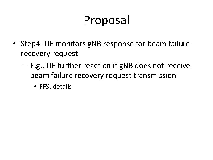 Proposal • Step 4: UE monitors g. NB response for beam failure recovery request