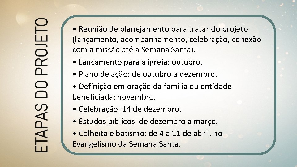  • Reunião de planejamento para tratar do projeto (lançamento, acompanhamento, celebração, conexão com