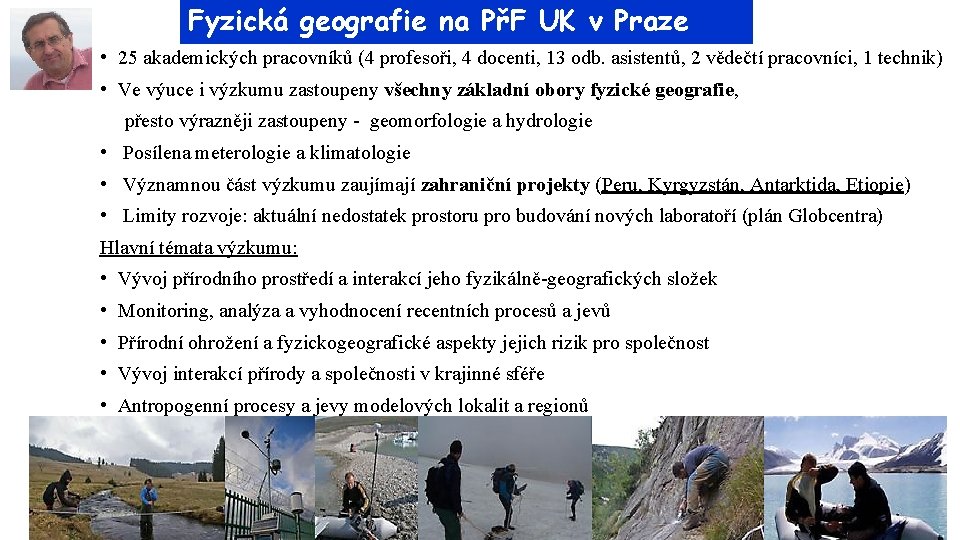 Fyzická geografie na PřF UK v Praze • 25 akademických pracovníků (4 profesoři, 4
