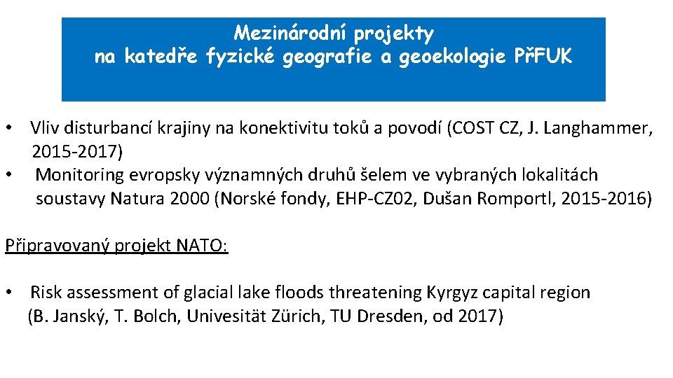 Mezinárodní projekty na katedře fyzické geografie a geoekologie PřFUK • Vliv disturbancí krajiny na