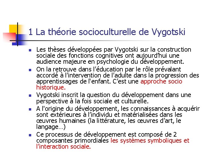 1 La théorie socioculturelle de Vygotski n n n Les thèses développées par Vygotski