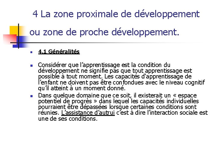 4 La zone proximale de développement ou zone de proche développement. n n n